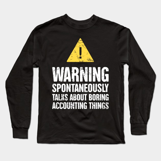 Funny Accounting Warning Sign - Gift For Accountant Long Sleeve T-Shirt by MeatMan